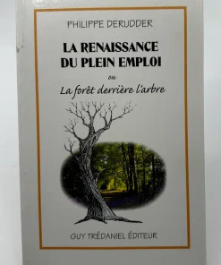 La renaissance du plein emploi ou la forêt derrière l&rsquo;arbre Derudder, Philippe
