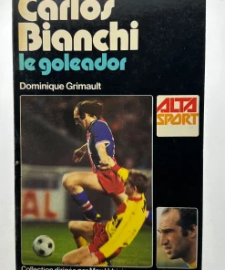 Carlos Bianchi, le goleador Dominique Grimault