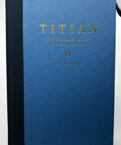 TITIAN SOURCES AND DOCUMENT Volume IV 1552-1565