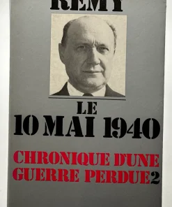 Le 10 mai 1940 Chronique d’une guerre perdue 2 Rémy